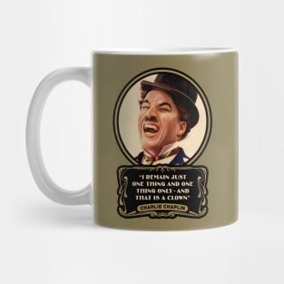 Charlie Chaplin Quotes: "I Remain Just One Thing And One Thing Only - And That Is A Clown" Mug